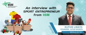 An Interview with Sports Entrepreneur, Mr Rutvik Likhite from IISM.