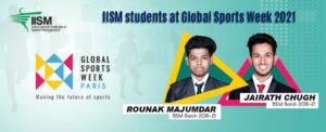IISM Students at Global Sports Week 2021 - Mr. Rounak Majumdar & Mr. Jairath Chugh