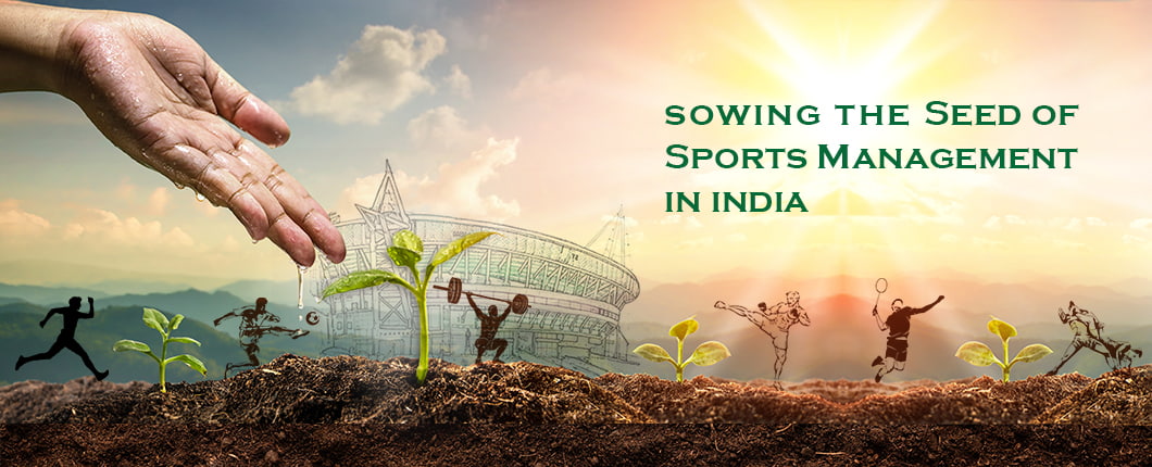 Sowing the seed of sports management in India