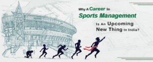Sports Management is an upcoming new thing in India